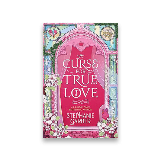 A Curse For True Love : the thrilling final book in the Once Upon a Broken Heart series